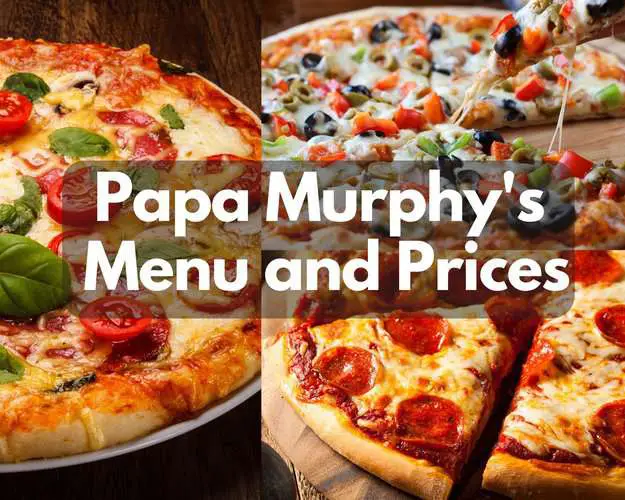 Papa Murphy’s MENU PRICES USA UPDATED MARCH 2024